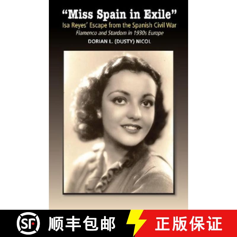 【3-4周达】Miss Spain in Exile: Isa Reyes' Escape from the Spanish Civil War - Flamenco and Stardom i... [9781789760866]