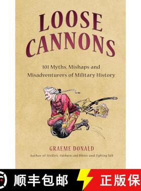 【3-4周达】Loose Cannons: 101 Myths, Mishaps and Misadventurers of Military History [9781846033773]