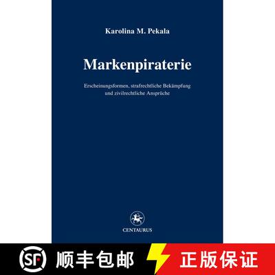 【3-4周达】Markenpiraterie: Erscheinungsformen, strafrechtliche Bekämpfung und zivilrechtliche Anspr... [9783862262083]