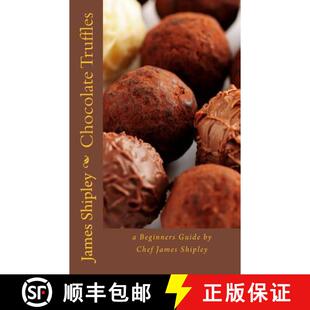 【3-4周达】Chocolate Truffles: a beginners guide by Chef James Shipley [9780615667027]