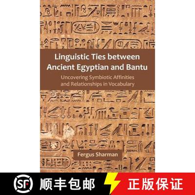 【2-3周达】Linguistic Ties between Ancient Egyptian and Bantu: Uncovering Symbiotic Affinities and Re... [9781612332901]
