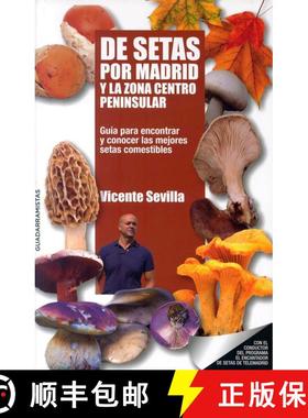 预订 De Setas por Madrid y la Zona Centro Peninsular: Guía par Encontrar y Conocer las Mejores Setas... [9788460823568]