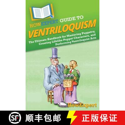 【3-4周达】HowExpert Guide to Ventriloquism: The Ultimate Handbook for Mastering Puppetry, Creating L... [9798895730386]
