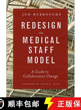 预订 Redesign the Medical Staff Model: A Guide to Collaborative Change [9781567936810]
