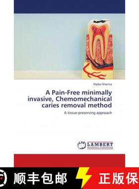 预订 A Pain-Free minimally invasive, Chemomechanical caries removal method [9786138388951]