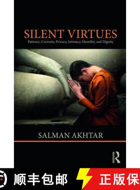 预订 Silent Virtues : Patience, Curiosity, Privacy, Intimacy, Humility, and Dignity [9781138332386]