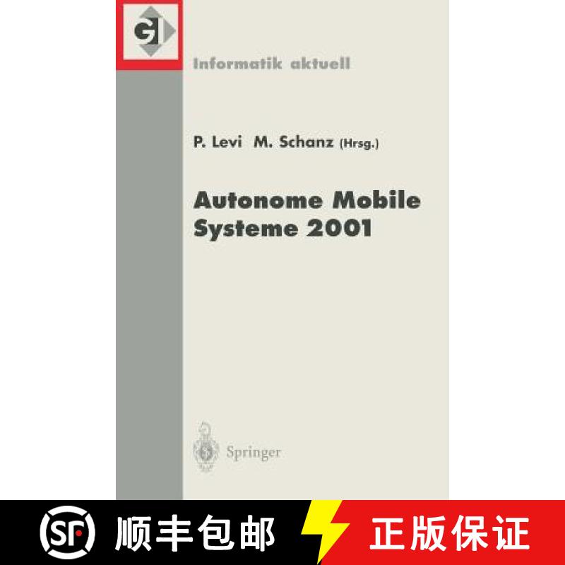 【3-4周达】Autonome Mobile Systeme 2001 : 17. Fachgesprï¿½ch Stuttgart, 11./12. Oktober 2001 [9783540425526]