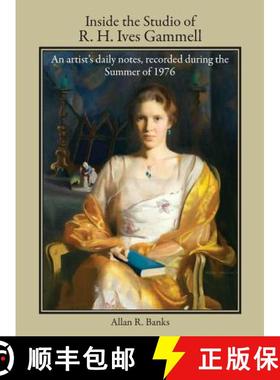 【3-4周达】Inside the Studio of R. H. Ives Gammell: An artist's daily notes, recorded during  the Sum... [9781792304514]