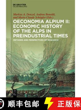 预订 Oeconomia Alpium II: Economic History of the Alps in Preindustrial Times: Methods and Perspectiv... [9783110519235]