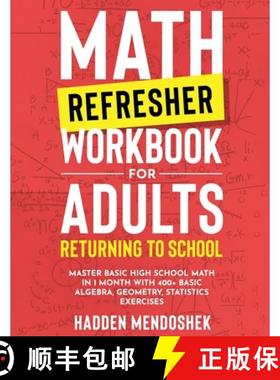 预订 Math Refresher Workbook for Adults Returning to School: Master Basic High School Math in 1 Month... [9781922462220]