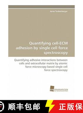 预订 Quantifying Cell-Ecm Adhesion by Single Cell Force Spectroscopy [9783838124278]