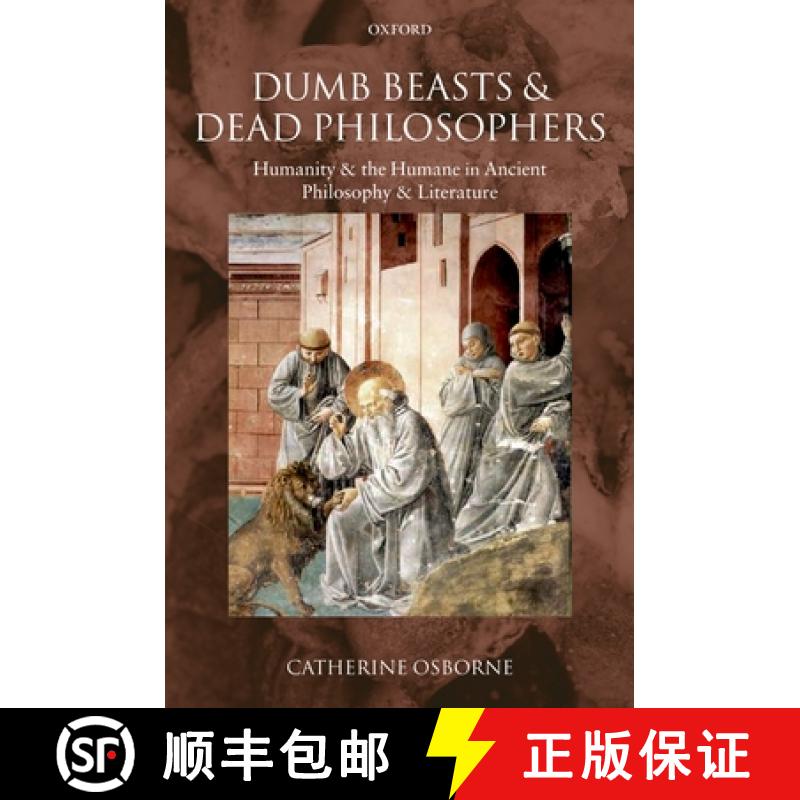 【2-3周达】Dumb Beasts and Dead Philosophers: Humanity and the Humane in Ancient Philosophy and Liter... [9780199568277]