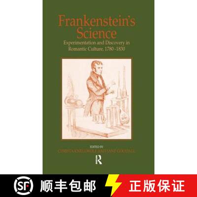 【3-4周达】精装 Frankenstein's Science : Experimentation and Discovery in Romantic Culture, 1780-1830 [9780754654476]