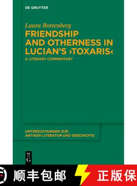 【3-4周达】Friendship and Otherness in Lucian’s ›Toxaris‹: A Literary Commentary [9783111625591]