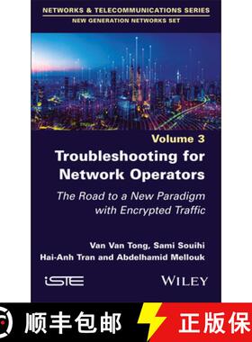 【3-4周达】Troubleshooting for Network Operators: The Road to a New Paradigm with Encrypted Traffic [9781786308672]