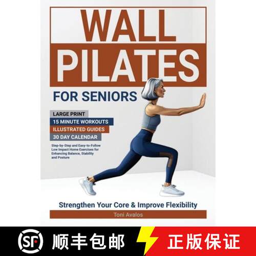 【3-4周达】Wall Pilates For Seniors: Large Print 15 Minute Workouts Illustrated Guides 30 Day Calenda... [9780968279687]