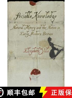 【3-4周达】Sociable Knowledge: Natural History and the Nation in Early Modern Britain [9780812247817]