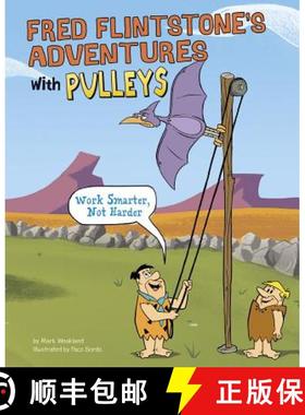 预订 Fred Flintstone's Adventures with Pulleys: Work Smarter, Not Harder [9781491484753]