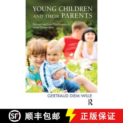 【3-4周达】Young Children and Their Parents: Perspectives from Psychoanalytic Infant Observation [9781780491431]