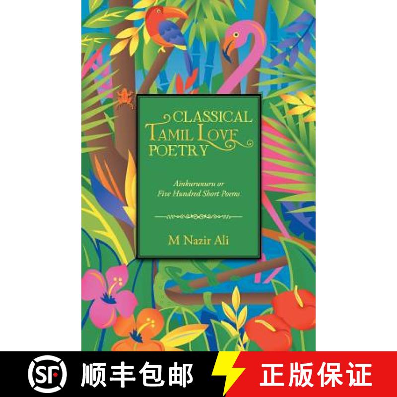 【2-3周达】Classical Tamil Love Poetry: Ainkurunuru or Five Hundred Short Poems [9781482801200]