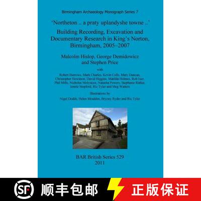 【3-4周达】'Northeton..a praty uplandyshe towne..' Building Recording, Excavation and Documentary Res... [9781407307626]
