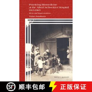 预订 Practicing Biomedicine at the Albert Schweitzer Hospital 1913-1965: Ideas and Improvisations [9789004402676]