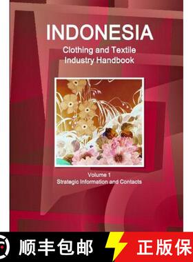 【3-4周达】Indonesia Clothing and Textile  Industry Handbook Volume 1 Strategic Information and Contacts [9781329838260]