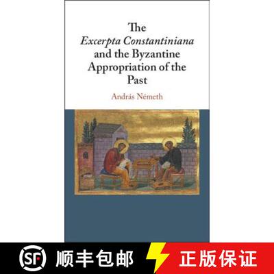 【3-4周达】精装 The Excerpta Constantiniana and the Byzantine Appropriation of the             Past [9781108423632]
