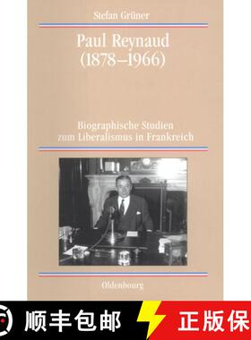 【3-4周达】Paul Reynaud (1878-1966)：Biographische Studien zum Liberalismus in Frankreich [9783486565232]