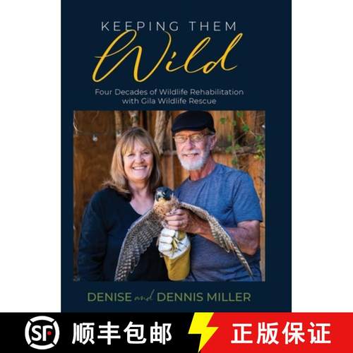 预订 Keeping Them Wild: Four Decades of Wildlife Rehabilitation with Gila Wildlife Rescue [9781958870211]