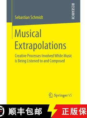 【3-4周达】Musical Extrapolations : Creative Processes Involved While Music is Being Listened to and ... [9783658111243]
