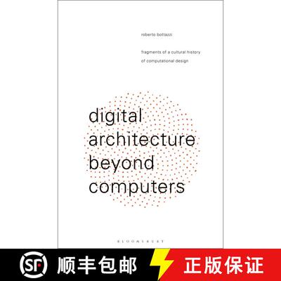 【3-4周达】Digital Architecture Beyond Computers: Fragments of a Cultural History of Computational De... [9781474258135]