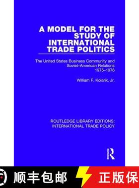 【3-4周达】A Model for the Study of International Trade Politics: The United States Business Communit... [9781138306189]