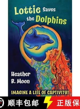 【3-4周达】Lottie Saves the Dolphins: Imagine a life of captivity! [9781999704346]