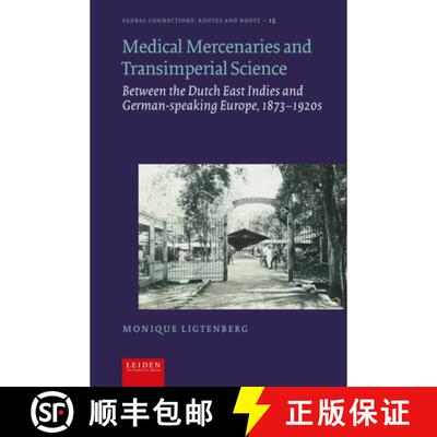 【3-4周达】精装 Medical Mercenaries and Transimperial Science – Between the Dutch East Indies and Ge... [9789087284978]