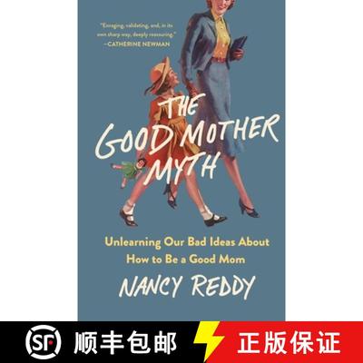 【3-4周达】The Good Mother Myth: Unlearning Our Bad Ideas about How to Be a Good Mom [9781250336644]