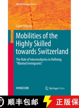 【3-4周达】Mobilities of the Highly Skilled Towards Switzerland: The Role of Intermediaries in Defini... [9783030211219]