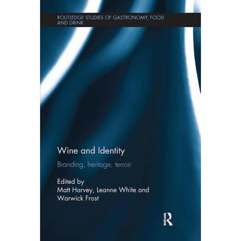 【4周达】Wine and Identity : Branding, Heritage, Terroir [9781138082083] 书籍/杂志/报纸 生活类原版书 原图主图