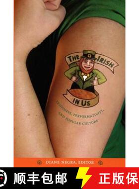 【3-4周达】The Irish in Us: Irishness, Performativity, and Popular Culture [9780822337409]