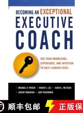 【3-4周达】The Becoming an Exceptional Executive Coach: Use Your Knowledge, Experience, and Intuition... [9780814437582]