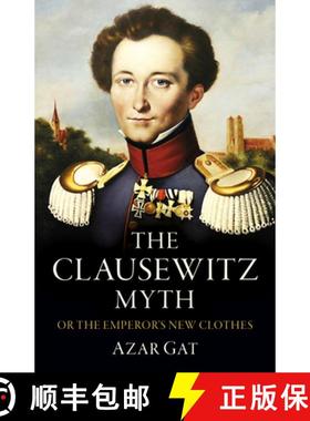 预订 Clausewitz Myth, The: Or the Emperor's New Clothes [9781803416212]