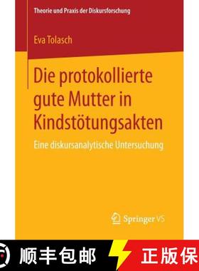 【3-4周达】Die protokollierte gute Mutter in Kindstötungsakten : Eine diskursanalytische Untersuchung [9783658112875]