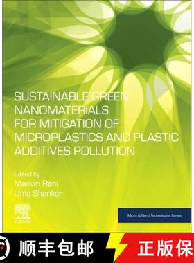 【3-4周达】Sustainable Green Nanomaterials for Mitigation of Microplastics and Plastic Additives Poll... [9780443239236]