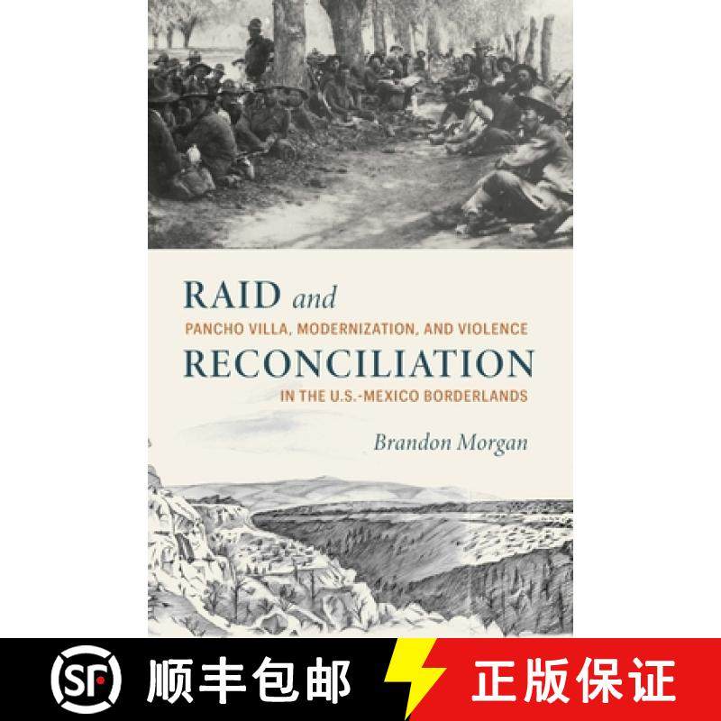 【3-4周达】Raid and Reconciliation: Pancho Villa, Modernization, and Violence in the U.S.-Mexico Bord... [9781496237774]