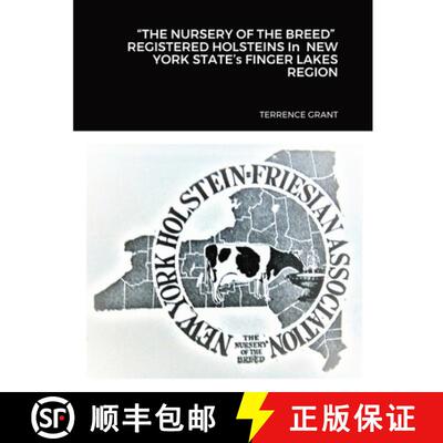 【3-4周达】THE NURSERY OF THE BREED  REGISTERED HOLSTEINS In  NEW YORK STATE's FINGER LAKES REGION [9781716382154]