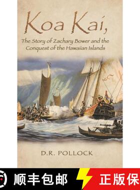预订 Koa Kai, The Story of Zachary Bower and the Conquest of the Hawaiian Islands [9781959314004]
