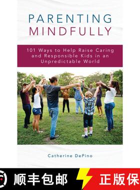 【3-4周达】Parenting Mindfully : 101 Ways to Help Raise Caring and Responsible Kids in an Unpredictab... [9781475857597]