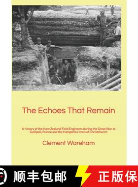 预订 The Echoes That Remain: A history of the New Zealand Field Engineers during the Great War at Gal... [9781897887967]