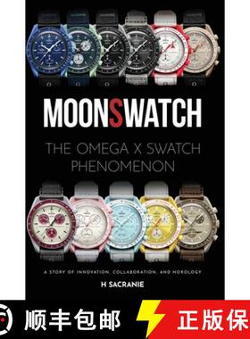 【3-4周达】MoonSwatch: The Omega x Swatch Phenomenon A Story of Innovation, Collaboration, and Horology [9781836547136]