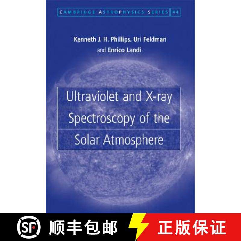 【3-4周达】Ultraviolet and X-ray Spectroscopy of the Solar Atmosphere: - Ultraviolet and X-ray Spectr... [9780521841603]